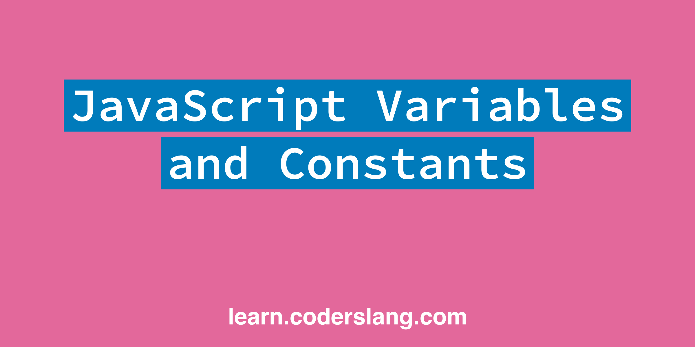 JavaScript Variables and Constants